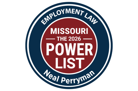 <h3><a href="https://www.lewisrice.com/neal-f-perryman/news/neal-f-perryman-named-to-missouri-lawyers-medias-power-list-for-employment-law">Neal F. Perryman Selected for Employment Law POWER List, Seventh Consecutive Year</a></h3>
